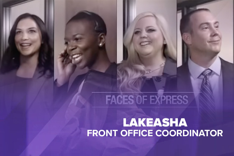 Faces of Express - Lakeasha - Front Office Coordinator